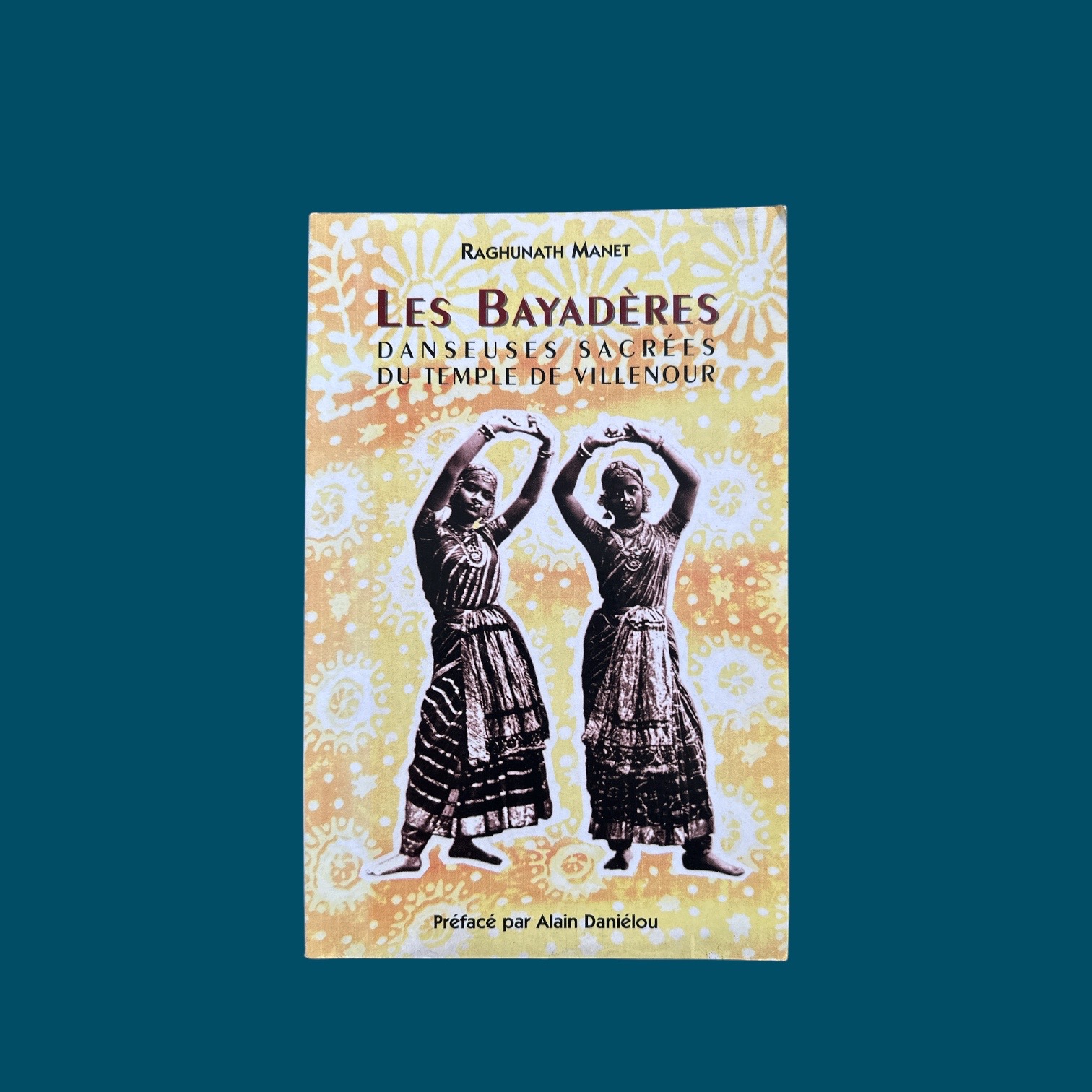 MANET Raghunath : Les Bayadères. Danseuses Sacrées du Temple de Villenour. La Route des Rois. Librairie. Art. Artisanat