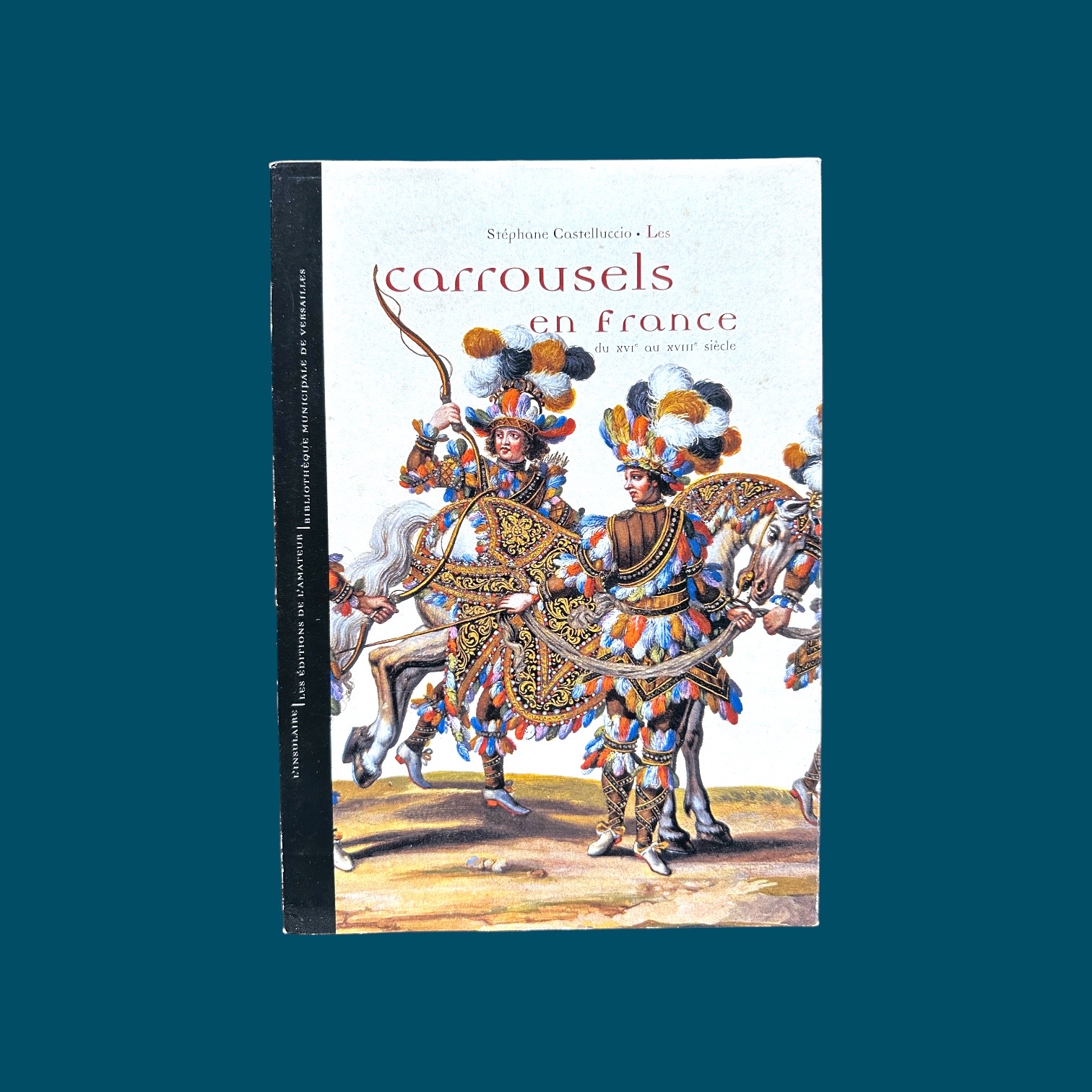 Les Carrousels en france du XVIe au XVIIIe siècle. (107x205mm)