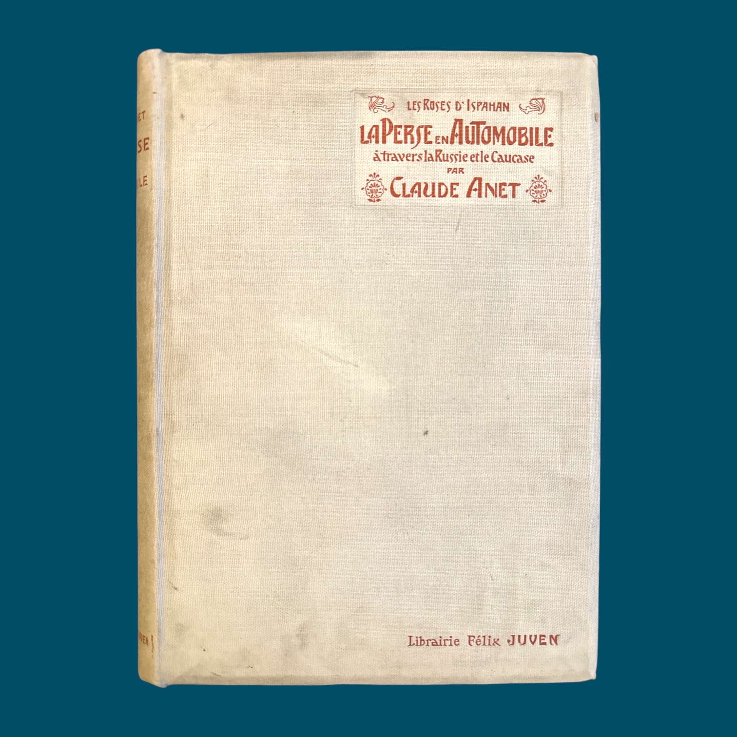 ANET Claude: Les Roses d'Ispahan. La Perse en Automobile à travers la Russie et le Caucase.. La Route des Rois. Librairie. Voyage