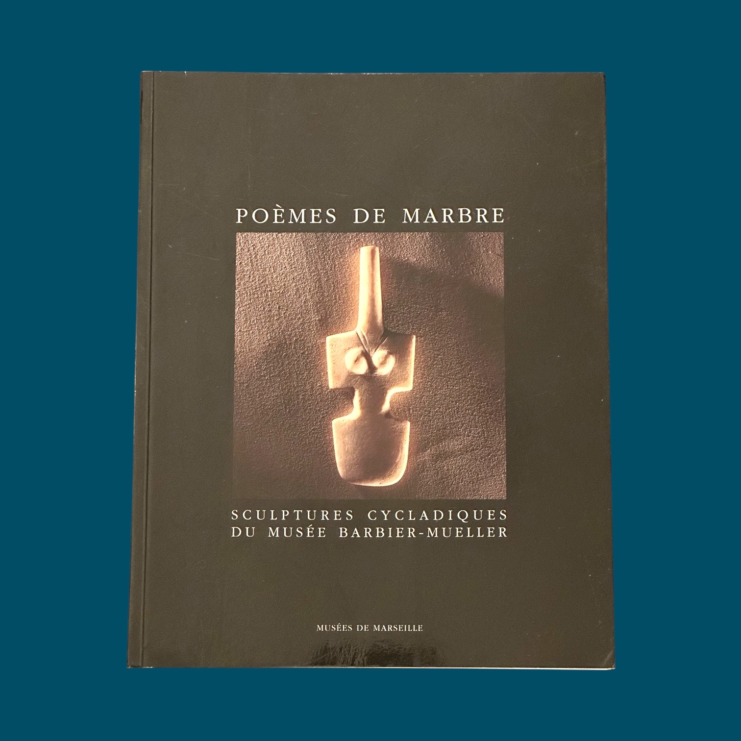 Poèmes de Marbre. Sculptures Cycladiques du Musée Barbier-Mueller (235x300mm)