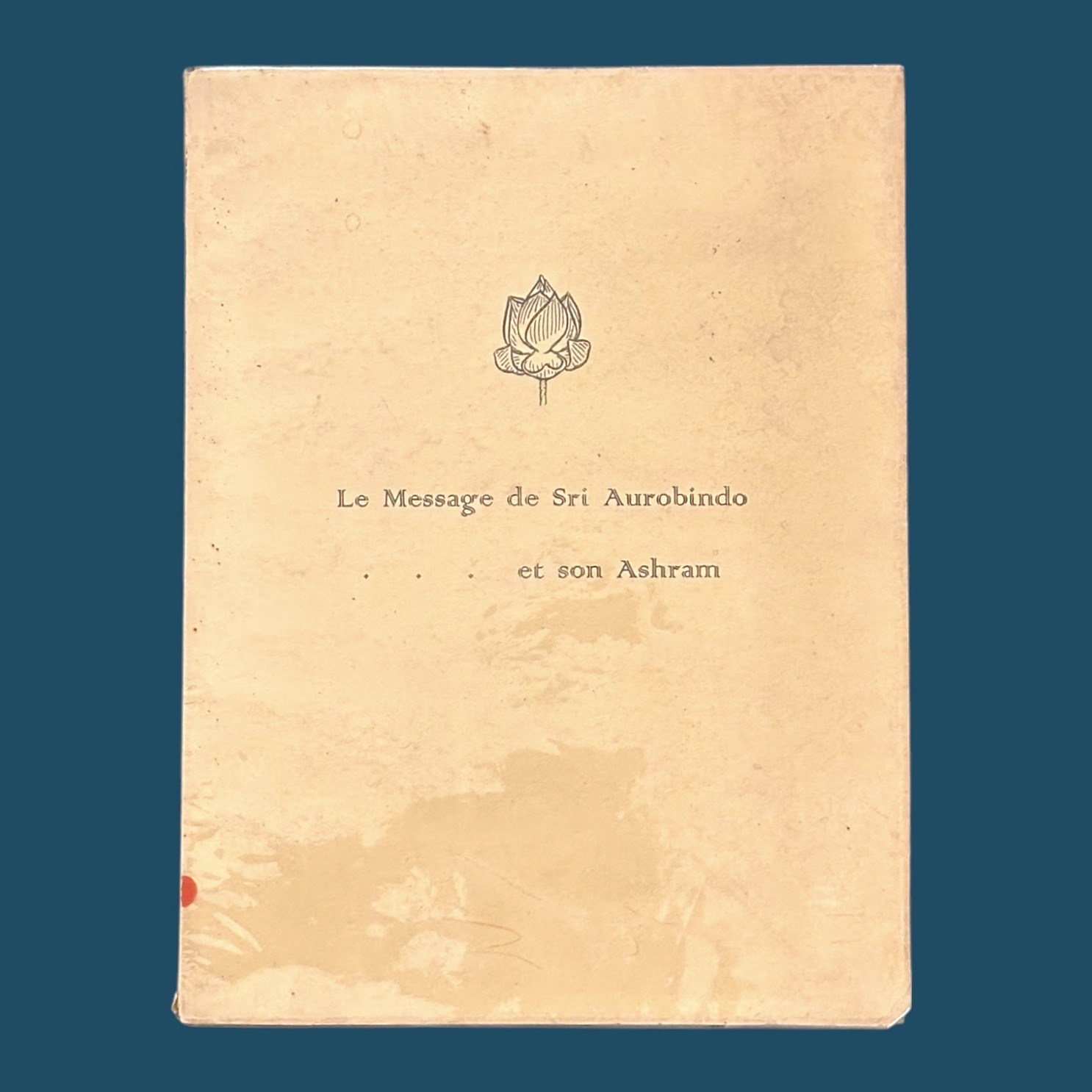Le Message de Sri Aurobindo et son Ashram