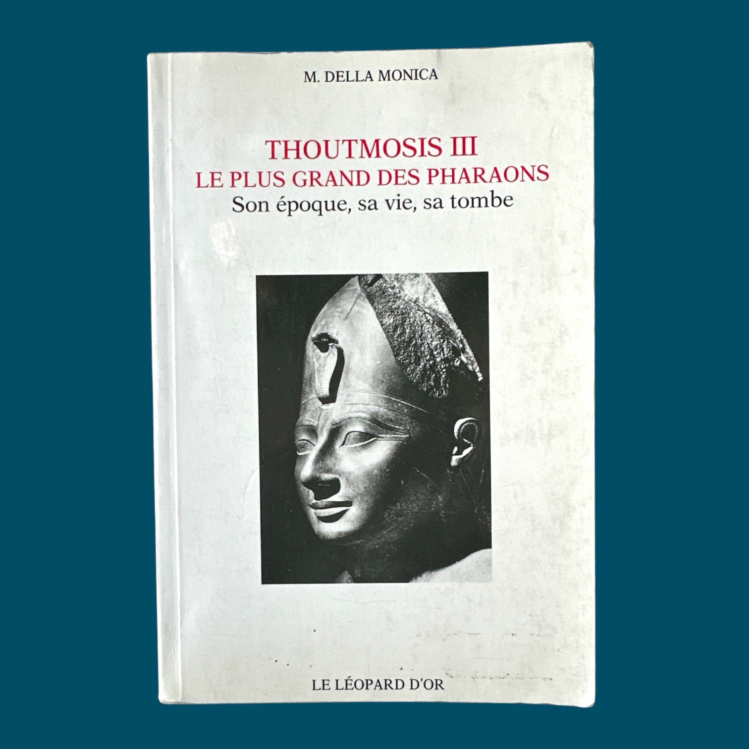 Thoutmosis III - Le Plus Grand des Pharaons (140x210mm)