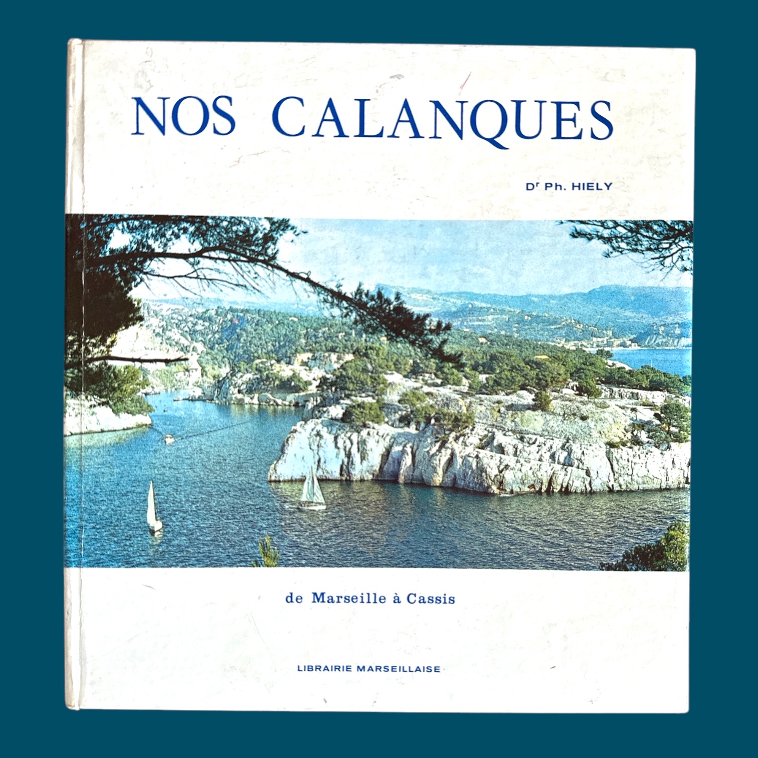 Nos Calanques - de Marseille à Cassis (210x230mm)