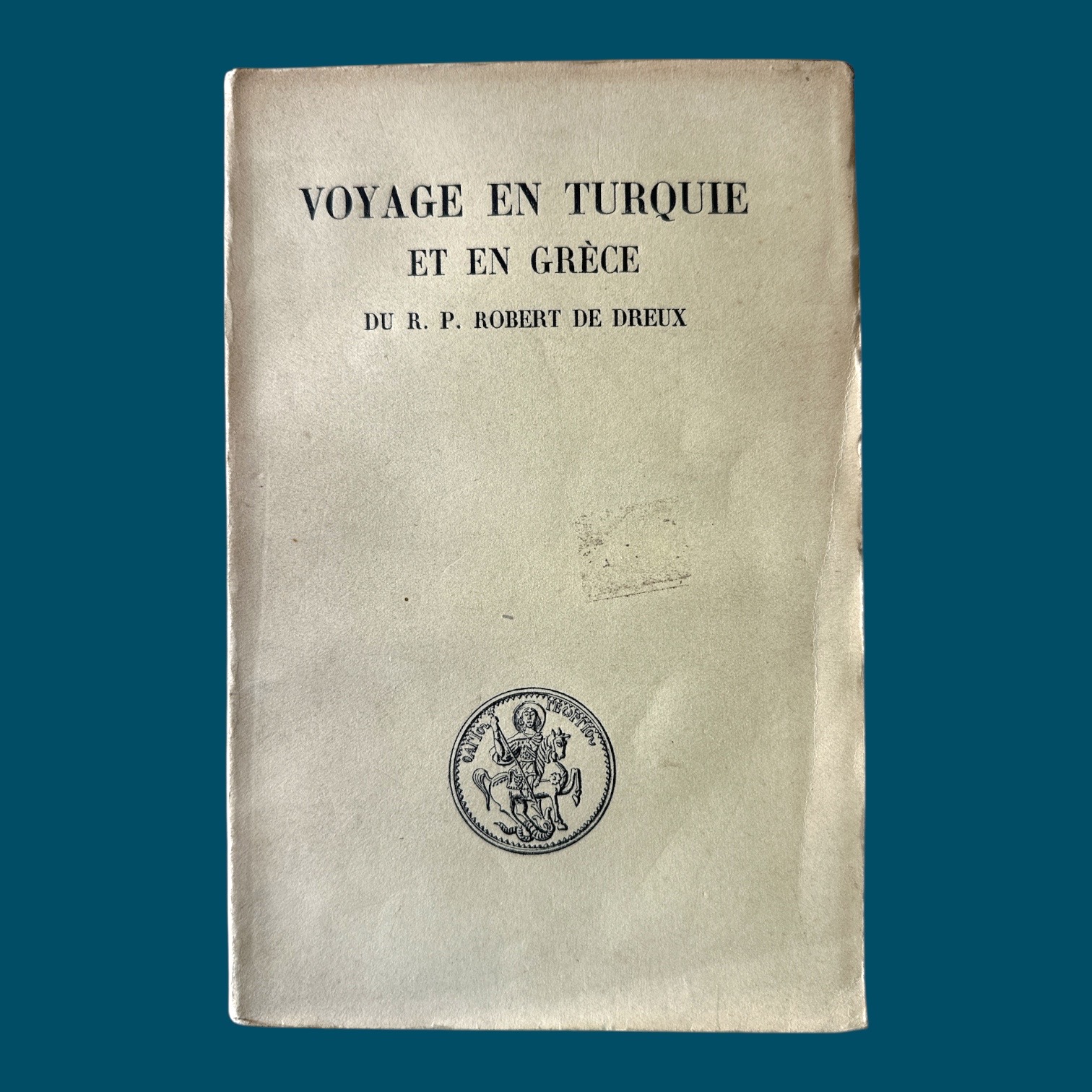 Voyage en Turquie et en Grèce du R. P. Robert de Dreux (130x200mm)