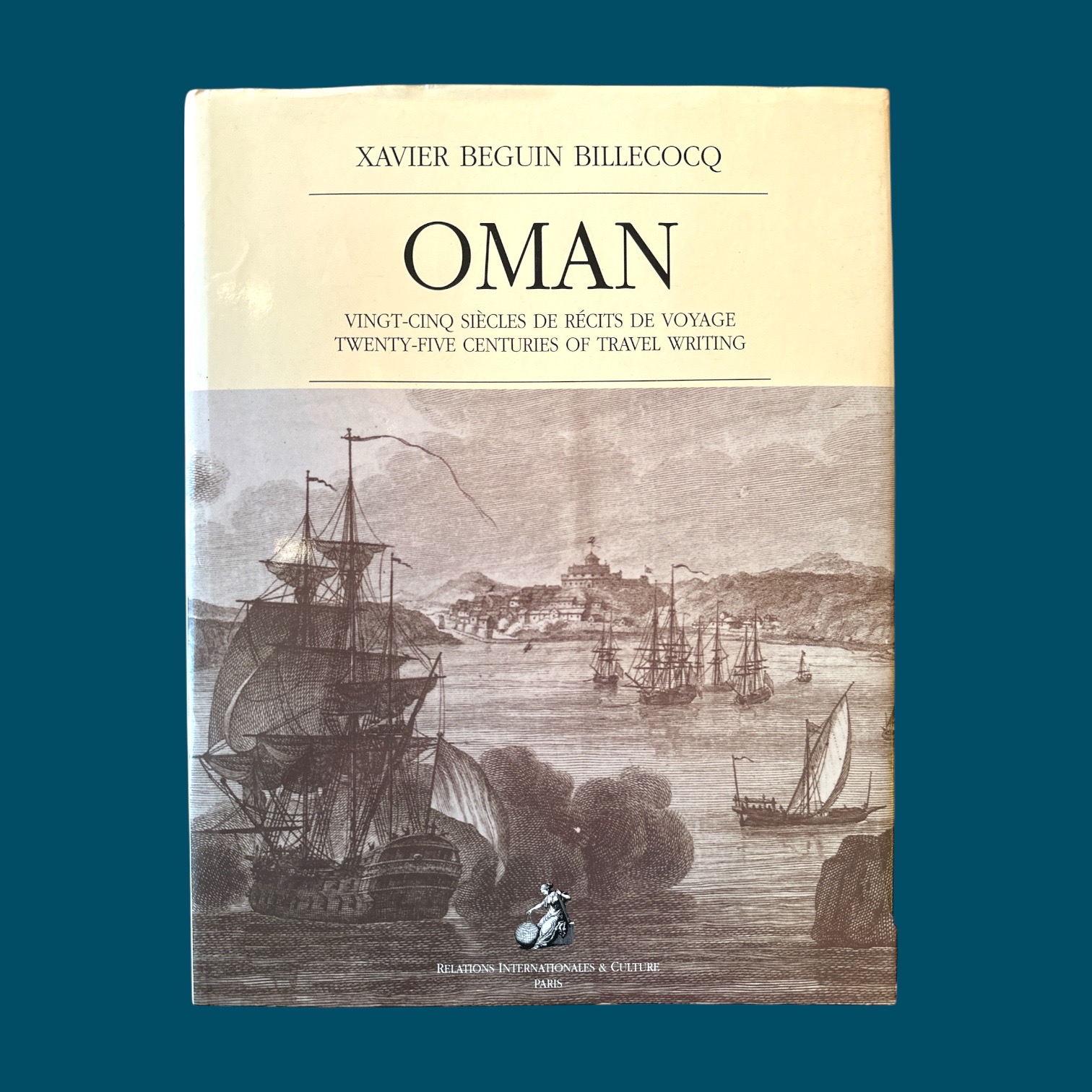 BEGUIN BILLECOCQ Xavier : Oman vingt-cinq siècles de récits de voyage. La Route des Rois. Librairie. Voyage