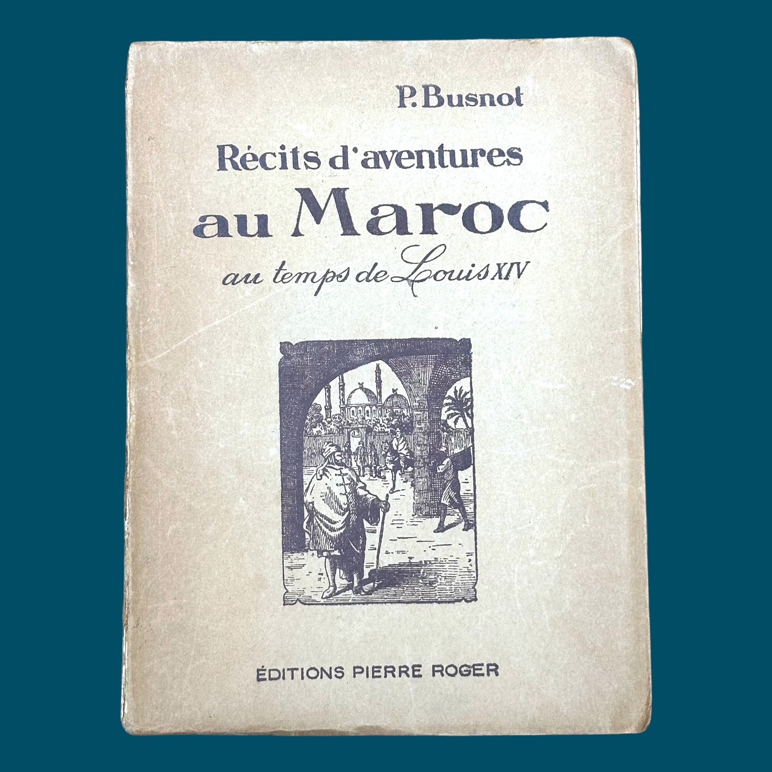 Récits d\'aventures au Maroc au temps de Louis XIV (150x195mm)