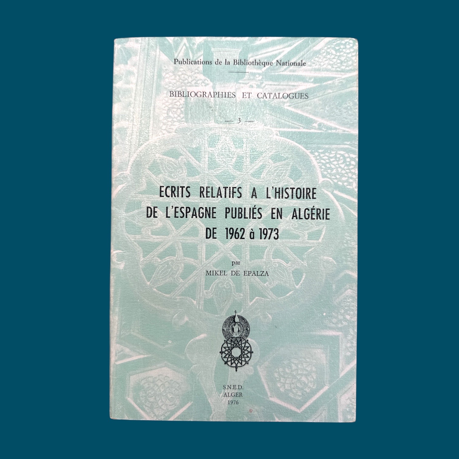 Ecrits relatifs à l\'Histoire de L\'Espagne publiés en Algérie de 1962 à 1973. (135x210mm)