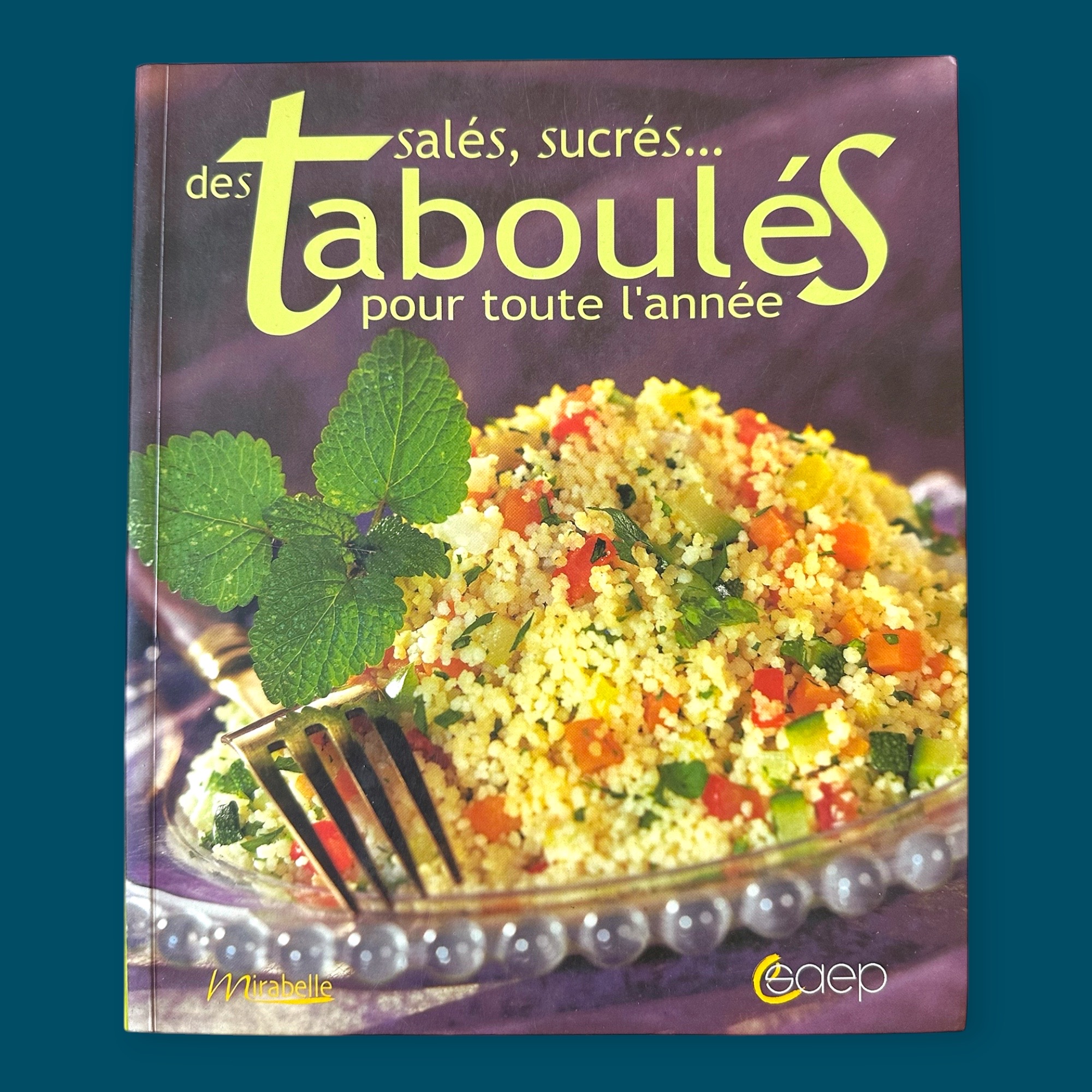 des Taboulés Salés, Sucrés pour toute l\'Année (200x230mm)