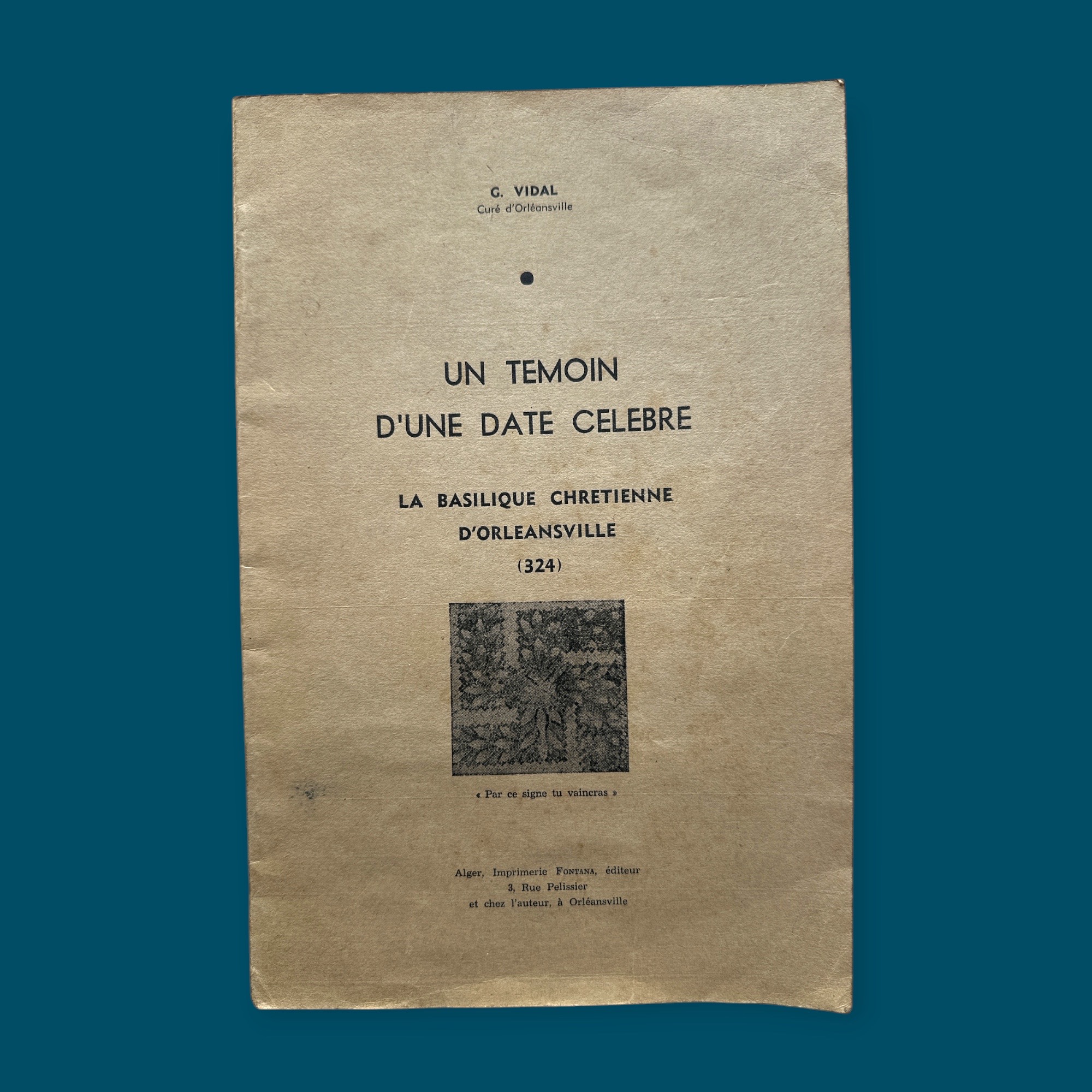 Un Témoin d\'une date célèbre : La Basilique Chrétienne d\'Orleansville (160x245mm)