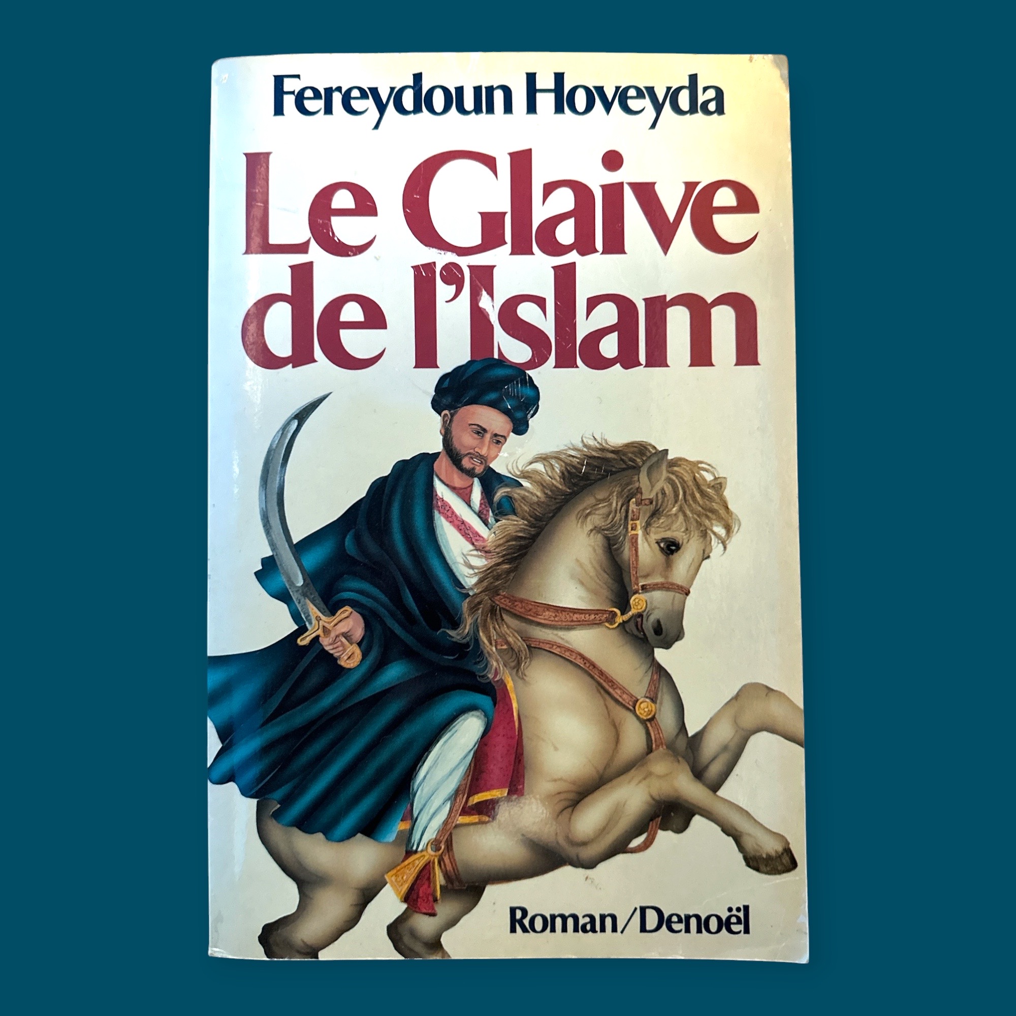 HOVEYDA Fereydoun : Le Glaive de l'Islam. LIBrdrT448. La Route des Rois. Librairie. Histoire