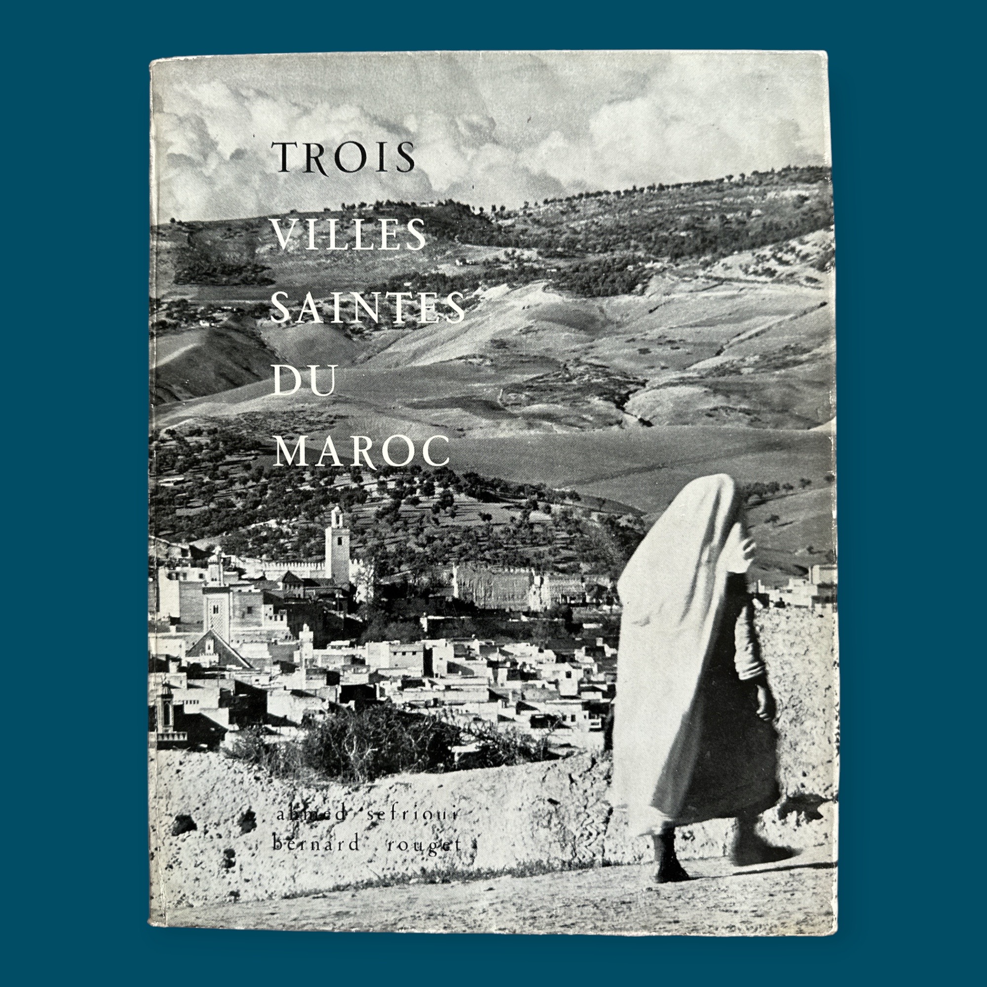 Trois Villes Saintes du Maroc : Fès - Meknès - Moulay-Idriss (220x280mm)