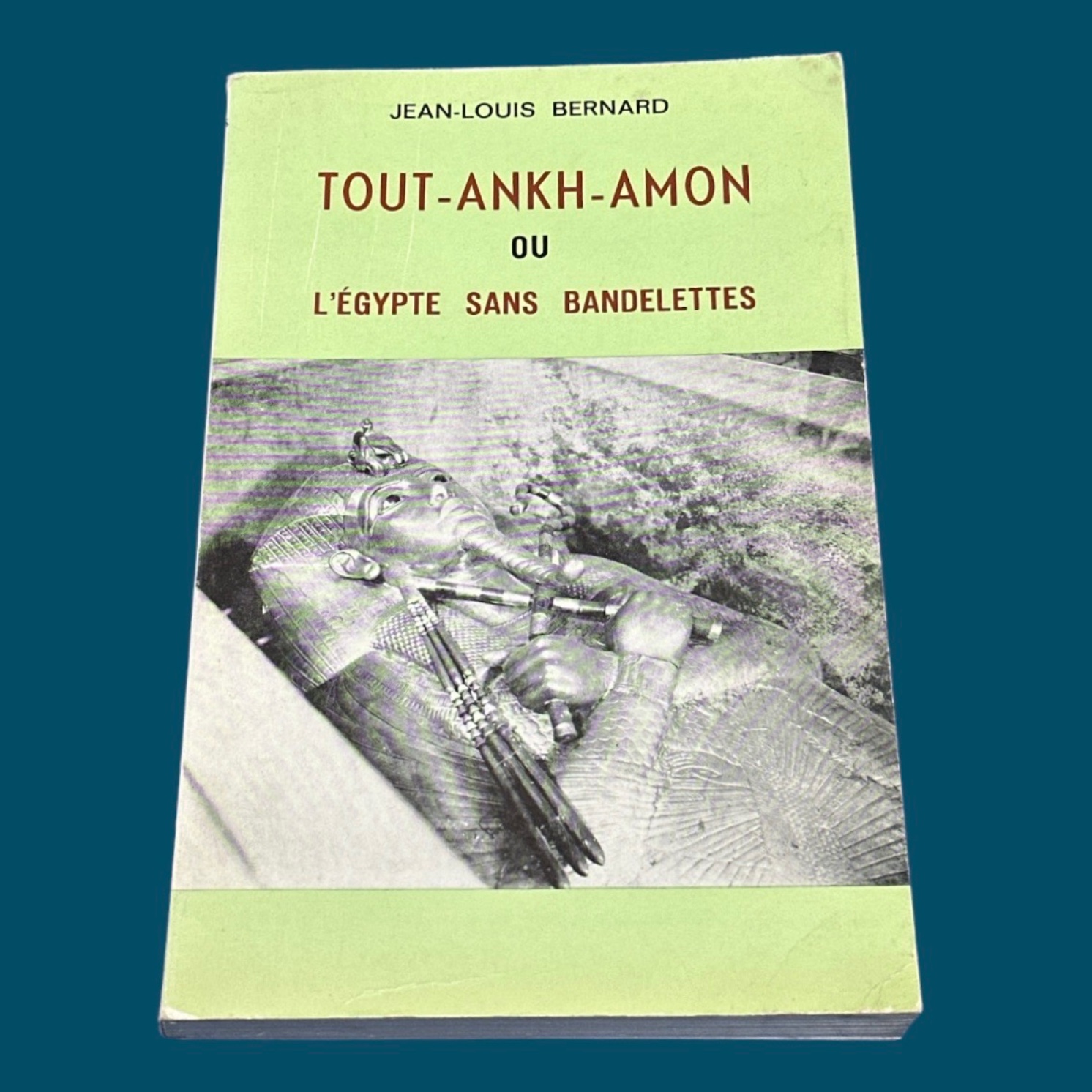 BERNARD Jean-Louis: Tout-Ankh-Amon ou l'Égypte sans bandelettes. La Route des Rois. Librairie. Voyage