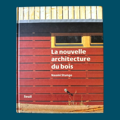 STUNGO Naomi : La nouvelle architecture du bois. La Route des Rois. Librairie. Architecture