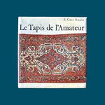 GANS-RUEDIN E. : Le Tapis de l' Amateur. La Route des Rois. Librairie. Art. Artisanat