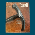 FELLER P., TOURRET F. : L'Outil. Dialogue de l'homme avec la matière. La Route des Rois. Librairie. Art. Artisanat