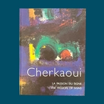 CHERKAOUI La passion du signe - The passion of signs. La Route des Rois. Librairie. Art. Artisanat