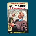 CHEGARAY Jacques : Au Maroc à l'Aventure. La Route des Rois. Librairie. Voyage