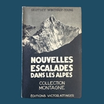 Winthrop-Young G. : Nouvelles escalades dans les Alpes 1910-1914. La Route des Rois. Librairie. Voyage