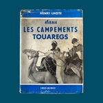 LHOTE Henri : Les Campements Touaregs. La Route des Rois. Librairie. Voyage