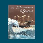 Collectif : A la Rencontre de Sindbad - La Route Maritime de la soie. La Route des Rois. Librairie. Voyage