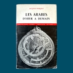 BERQUE Jacques : Les Arabes d'Hier à Demain. La Route des Rois. Librairie. Histoire