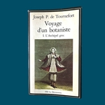 de TOURNEFORT Joseph P. : Voyage d'un botaniste Tome I. L'Archipel grec  . La Route des Rois. Librairie. Voyage