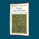 de TOURNEFORT Joseph P. : Voyage d'un botanisteTome II. La Turquie, la Géorgie, l'Arménie. La Route des Rois. Librairie. Voyage