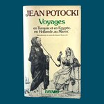 POTOCKI Jean : Voyage en Turquie et en Egypte, en Hollande, au Maroc. La Route des Rois. Librairie. Voyage
