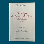WALTER Xavier : Chroniques de France, de Chine et d'ailleurs 1979-1999 Vingt ans avec Alain Peyrefitte. La Route des Rois. Librairie. Histoire