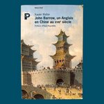 WALTER Xavier :  John Barrow, un Anglais en chine au XVIIIe siècle. La Route des Rois. Librairie. Voyage