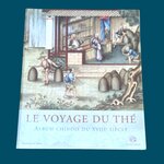 MARIAGE FRERE : Le Voyage du thé - Album chinois du XVIIIe siècle. La Route des Rois. Librairie. Art. Artisanat