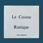 COUFFIGNAL H. : La Cuisine Rustique - Le Pays Basques. La Route des Rois. Gastronomie