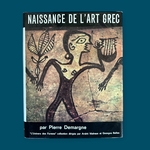 DEMARGNE P. : Naissance de l'Art Grec. La Route des Rois. Librairie. Histoire