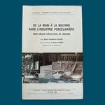 SZASZ M.-E.: De La Main à La Machine Dans L'Industrie Porcelainière - Deux Siècles d'Evolution en Limousin. La Route des Rois. Librairie. Histoire