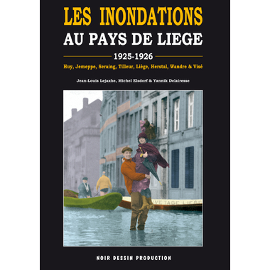 Les inondations au Pays de Liège 1925-1926 - Liège - noir ...