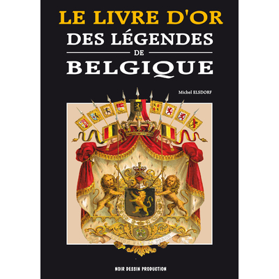 Le livre d'or des légendes de Belgique