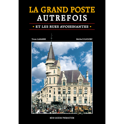 La Grand Poste autrefois et les rues avoisinantes