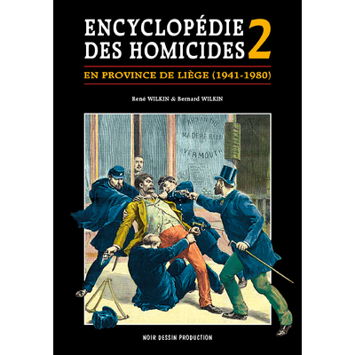 ENCYCLOPEDIE DES HOMICIDES EN PROVINCE DE LIEGE - TOME 2 - DE 1941 A 1980