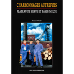 CHARBONNAGES AUTREFOIS, PLATEAUDE HERVE ET BASSE-MEUSE