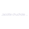 JACOTTE CHUCHOTE