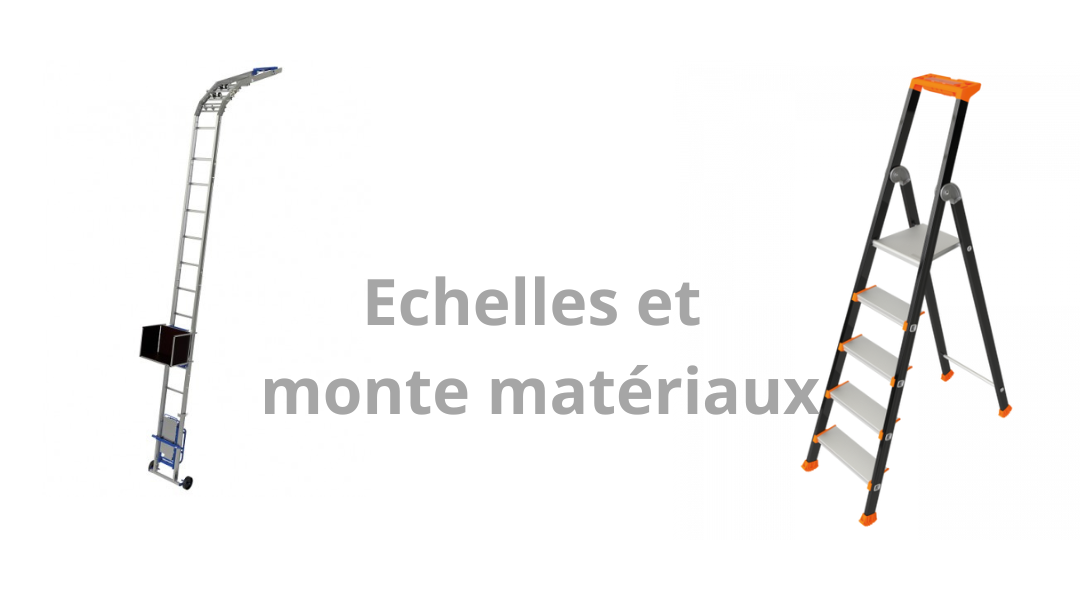 Echelles et monte matériaux