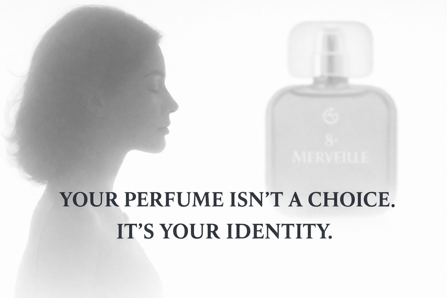 your perfume isn t a choice it s your identity
