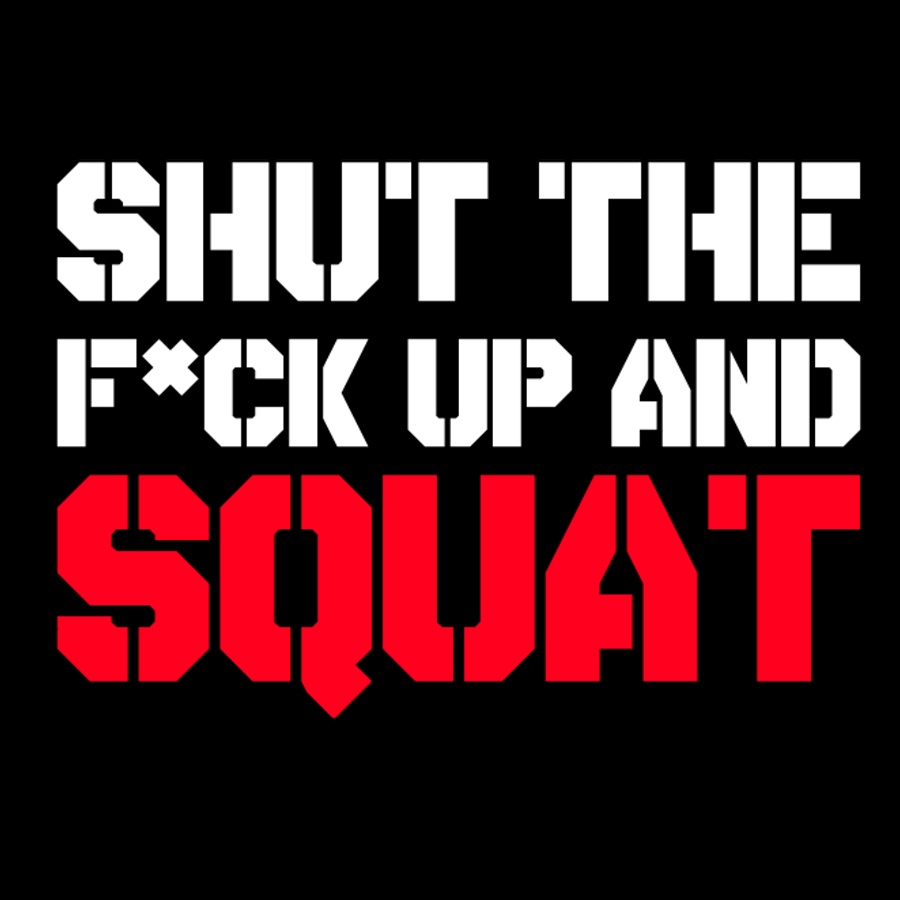 shut-the-fuck-up-and-squat-900