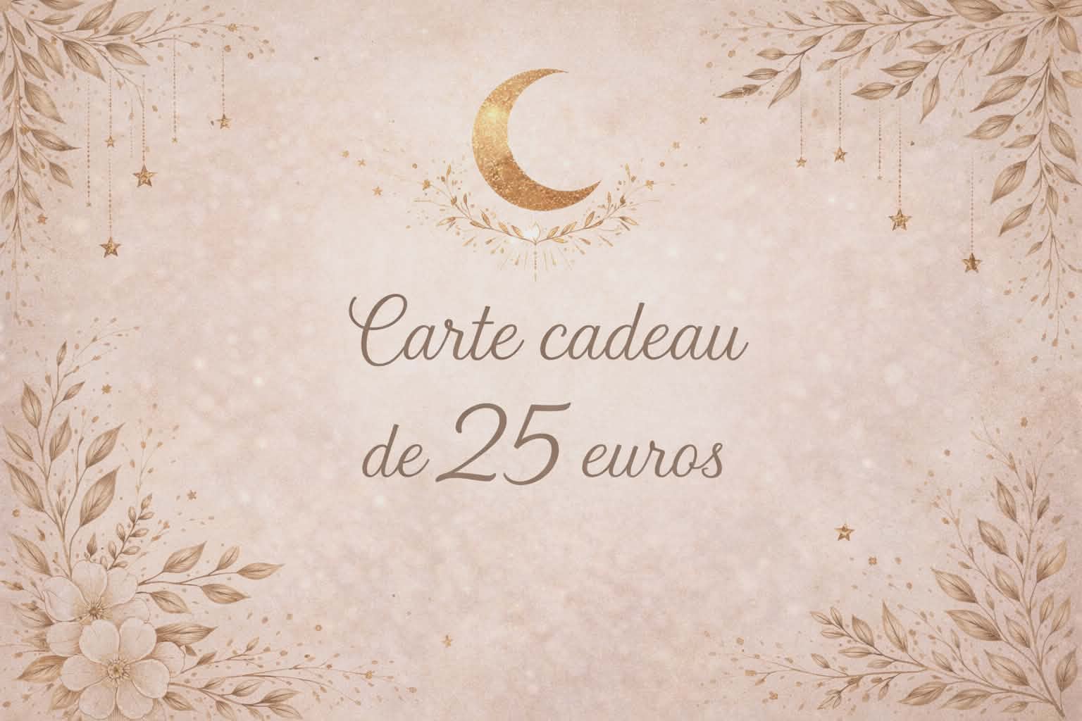 Carte cadeau Magic Gaïa de 25 euros sur fond beige rosé poudré, lune dorée et étoiles suspendues, feuillages et fleurs délicats style bohème, ambiance douce.