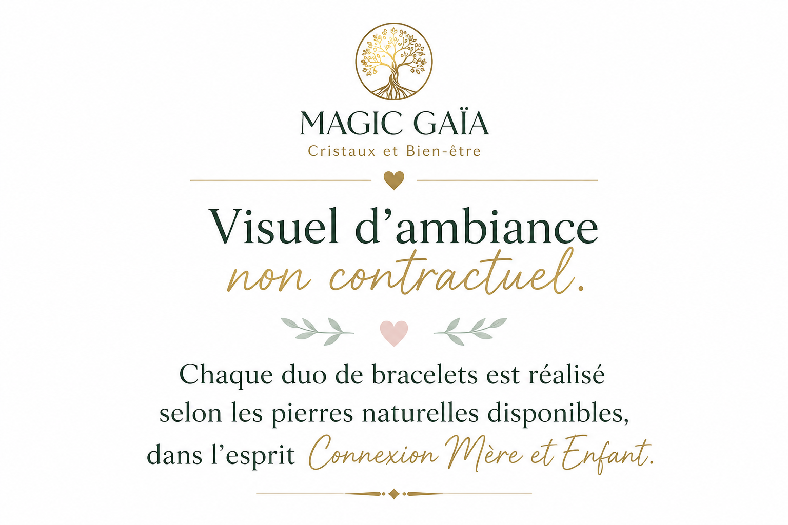 Visuel d’ambiance Magic Gaïa sur fond blanc indiquant que chaque duo de bracelets Connexion Mère et Enfant dépend des pierres disponibles.