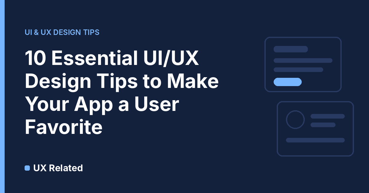 10 Essential UI/UX Design tips to make your app a user favorite