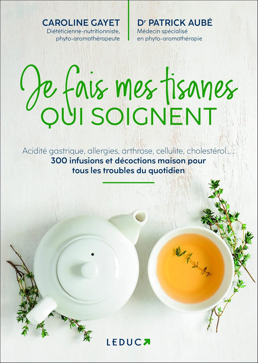 Je fais mes tisanes qui soignent (Caroline Gayet et Dr Patrick Aubé)