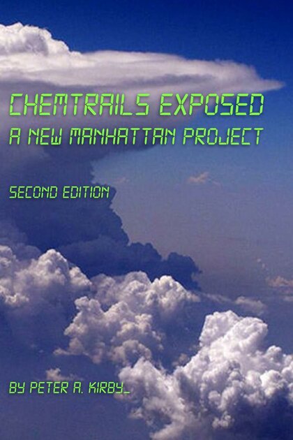 Chemtrails Exposed: A New Manhattan Project: second edition