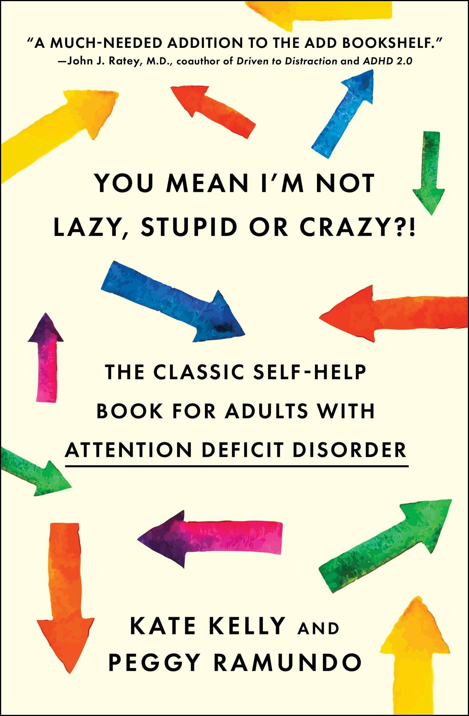 You Mean Im Not Lazy, Stupid or Crazy?!: The Classic Self-Help Book for Adults with Attention Deficit Disorder