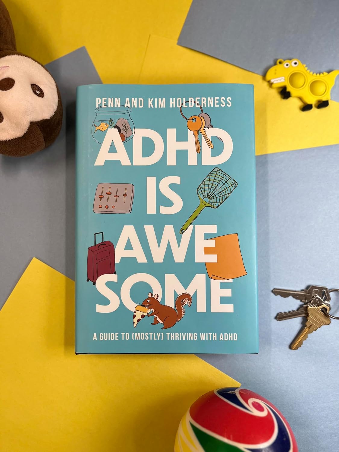 ADHD is Awesome: A Guide To (Mostly) Thriving With ADHD 6